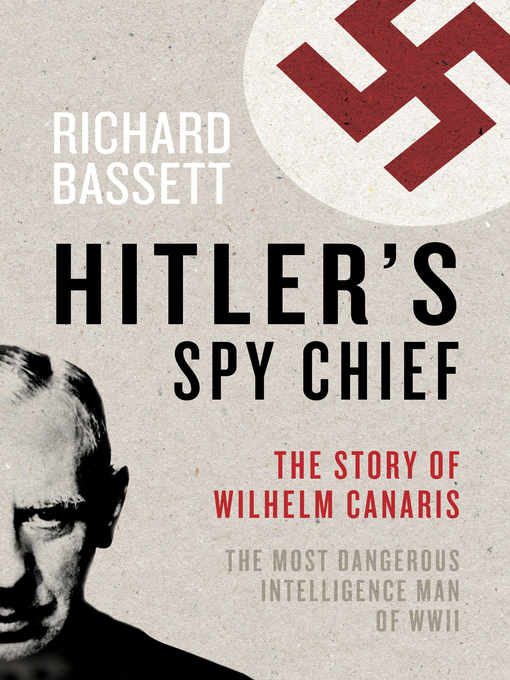 Title details for Hitler's Spy Chief by Richard Bassett - Available